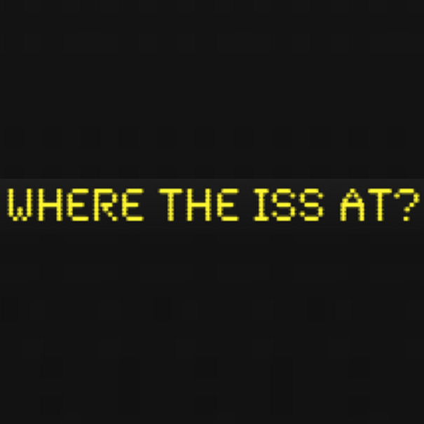 WHERE THE ISS AT